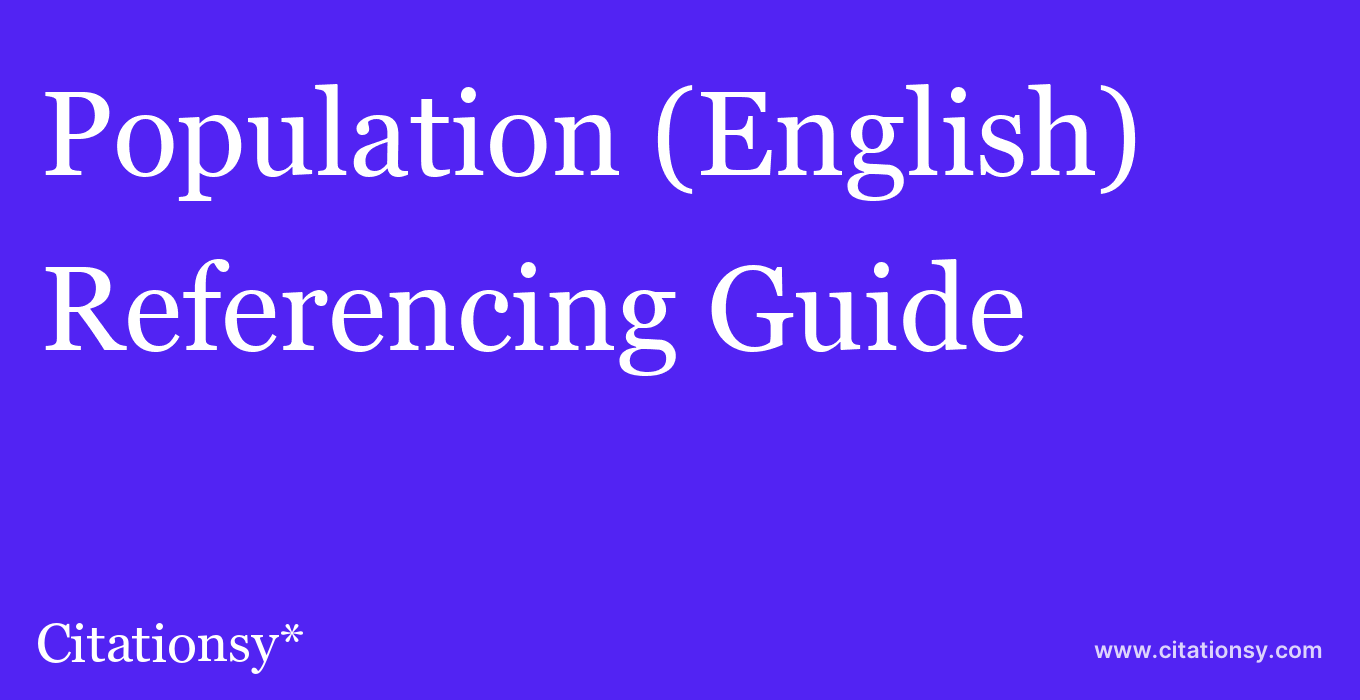 cite Population (English)  — Referencing Guide
